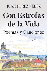 Con Estrofas de la Vida: Poemas y Canciones