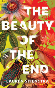 The Beauty of the End - (Hardback or Cased Book)