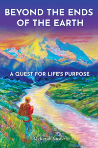 Beyond the Ends of the Earth: A Quest for Life's Purpose - (Paperback or Softback)