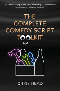 The Complete Comedy Script Toolkit The Complete Comedy Script Toolkit