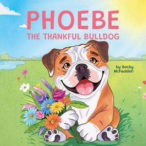 Phoebe The Thankful Bulldog - (Paperback or Softback)