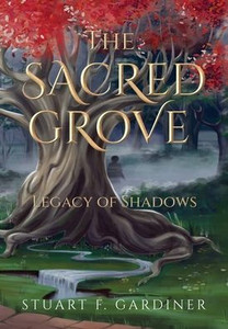 The Sacred Grove: Legacy of Shadows - (Hardback or Cased Book) The Sacred Grove: Legacy of Shadows - (Hardback or Cased Book)