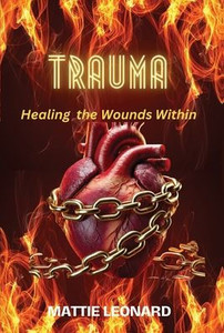 Trauma: Healing the Wounds Within - (Hardback or Cased Book) Trauma: Healing the Wounds Within - (Hardback or Cased Book)