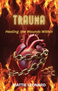 Trauma: Healing the Wounds Within - (Paperback or Softback) Trauma: Healing the Wounds Within - (Paperback or Softback)