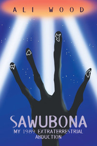 Sawubona: My 1989 Extraterrestrial Abduction - (Paperback or Softback)