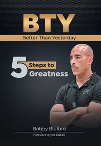 BTY Better Than Yesterday: 5 Steps to Greatness - (Hardback or Cased Book)