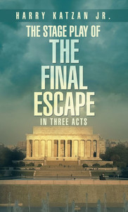 The Stage Play of The Final Escape In Three Acts - (Hardback or Cased Book)
