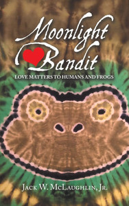 Moonlight Bandit: Love Matters to Humans and Frogs - (Hardback or Cased Book)