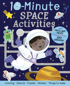10-Minute Space Activities: With Stencils, Press-Outs, and Stickers! 10-Minute Space Activities: With Stencils, Press-Outs, and Stickers!