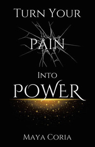 Turn Your Pain Into Power Turn Your Pain Into Power