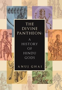 The Divine Pantheon: A History of Hindu Gods - (Hardback or Cased Book)