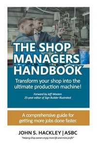 The Shop Managers Handbook: Transform your shop into the ultimate production machine! - (Hardback or Cased Book)
