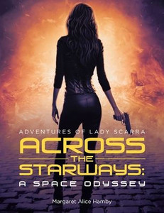 Across the Starways: A Space Odyssey: Adventures of Lady Scarra - (Paperback or Softback) Across the Starways: A Space Odyssey: Adventures of Lady Scarra - (Paperback or Softback)