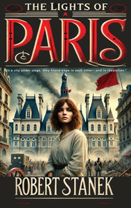 The Lights of Paris: A Tale of Love, Revolution, and the Fight for a Better World - (Hardback or Cased Book)
