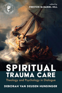 Spiritual Trauma Care: Theology and Psychology in Dialogue - (Paperback or Softback)