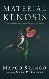 Material Kenosis: A Metaphysical Essay on the Negativity of Death - (Hardback or Cased Book) Material Kenosis: A Metaphysical Essay on the Negativity of Death - (Hardback or Cased Book)