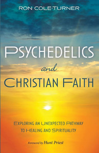Psychedelics and Christian Faith: Exploring an Unexpected Pathway to Healing and Spirituality - (Paperback or Softback)