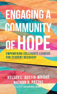 Engaging a Community of Hope: Empowering Collegiate Leaders for Student Recovery - (Hardback or Cased Book)