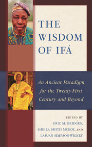 Wisdom of Ifá: An Ancient Paradigm for the Twenty-First Century and Beyond