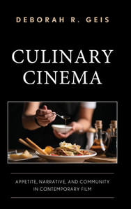Culinary Cinema: Appetite, Narrative, and Community in Contemporary Film