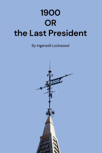1900: Or the Last President - (Paperback or Softback)