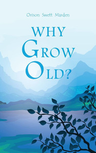 Why Grow Old? - (Hardback or Cased Book)