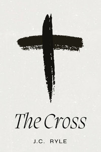 The Cross: A Timeless Meditation on the Heart of the Christian Faith - (Paperback or Softback) The Cross: A Timeless Meditation on the Heart of the Christian Faith - (Paperback or Softback)