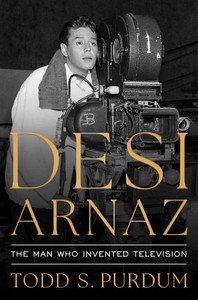 Desi Arnaz: The Man Who Invented Television
