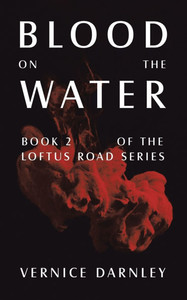 Blood on the Water: Book 2 of the Loftus Road Series Blood on the Water: Book 2 of the Loftus Road Series