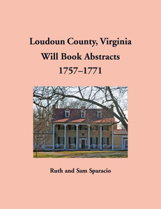 Loudoun County, Virginia Will Book Abstracts, 1757-1771
