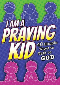 I Am a Praying Kid: 40 Simple Ways to Talk to God (Pk of 6)