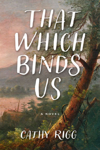 That Which Binds Us - (Hardback or Cased Book)