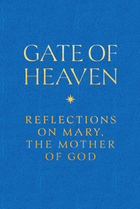 Gate of Heaven: Reflections on Mary, the Mother of God