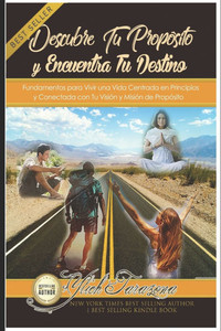 Descubre Tu Propósito y Encuentra Tu Destino: Fundamentos para Vivir una Vida Centrada en Principios y Conectada con Tu Visión y Misión de Propósito Descubre Tu Propósito y Encuentra Tu Destino: Fundamentos para Vivir una Vida Centrada en Principios y Conectada con Tu Visión y Misión de Propósito