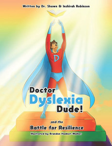 Doctor Dyslexia Dude: The Battle for Resilience Doctor Dyslexia Dude: The Battle for Resilience