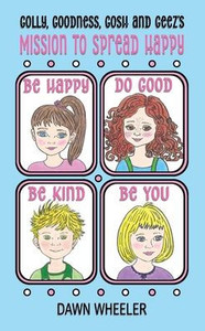 Golly, Goodness, Gosh and Geez's Mission to Spread Happy