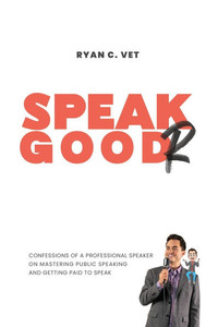 Speak Goodr: Confessions of a Professional Speaker on Mastering Public Speaking and Getting Paid to Speak - (Paperback or Softback) Speak Goodr: Confessions of a Professional Speaker on Mastering Public Speaking and Getting Paid to Speak - (Paperback or Softback)