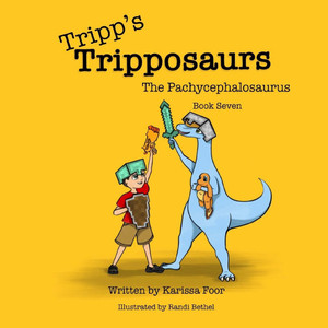Tripp's Tripposaurs-The Pachycephalosaurus Book 7: Tripp's Tripposaurs