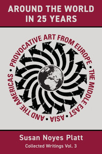 Around the World in Twenty-Five Years: Provocative Art from Europe, the Middle East, Asia, and the Americas