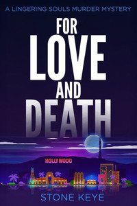 For Love and Death: A Lingering Souls Murder Mystery For Love and Death: A Lingering Souls Murder Mystery