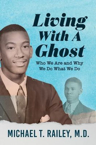 Living with a Ghost: Who We Are and Why We Do What We Do Living with a Ghost: Who We Are and Why We Do What We Do