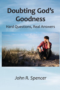 Doubting God's Goodness: Hard Questions, Real Answers