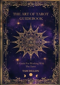 The Art of Tarot Guidebook: A Guide for Working with the Tarot