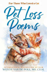 Pet Loss Poems: For Those Who Have Loved a Cat Pet Loss Poems: For Those Who Have Loved a Cat