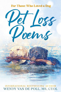Pet Loss Poems: For Those Who Loved a Dog Pet Loss Poems: For Those Who Loved a Dog