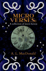 Microverses: A collection of micro fiction Microverses: A collection of micro fiction
