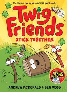 Twig Friends Stick Together: Twig Friends #2 Twig Friends Stick Together: Twig Friends #2