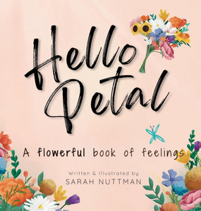 Hello Petal: A flowerful book of feelings Hello Petal: A flowerful book of feelings
