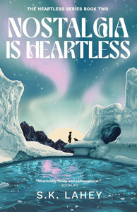 Nostalgia Is Heartless: A Time Travel Romance Nostalgia Is Heartless: A Time Travel Romance