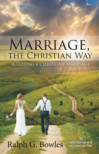 Marriage, the Christian Way: Building a Christian Marriage Marriage, the Christian Way: Building a Christian Marriage